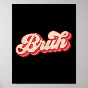 Bruh Valentins Meme Lustiger Spruch Bro Gruß Teena Poster