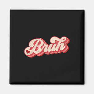 Bruh Valentinsgruß Meme Lustiger Spruch Bro Gruß T Magnet