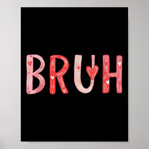 Bruh Valentinstag Heart Spaß Meme Men Women Gra Poster