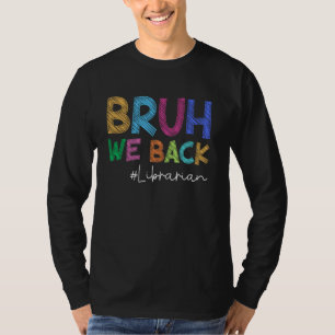 Bruh von der Librarian We Back Funny Back to Schoo T-Shirt