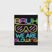 Bruh We Are Glowing In My Glowing Era Group Team T Karte (Gelbe Blume)