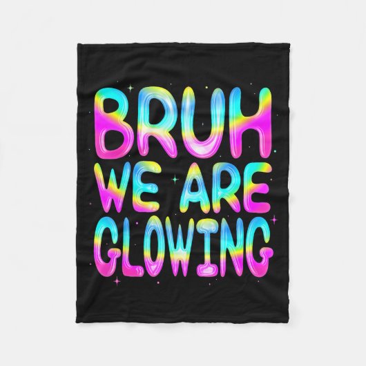 Bruh We Are Glowing In My Glowing Era Team Party M Fleecedecke (Vorderseite)