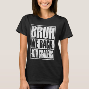 Bruh We Back 11. Graders Smile Face 1. Tag 11 T-Shirt