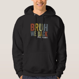 Bruh We Back 1 Graders Back to School First Grad Hoodie