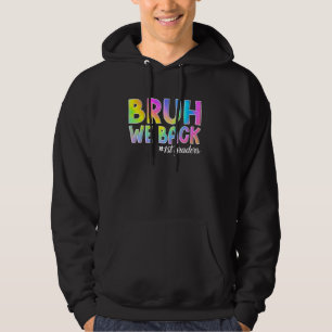 Bruh We Back 1 Graders Back to School First Grad Hoodie