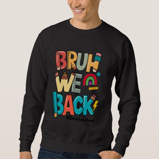 Bruh We Back 1st Day of School Funny Back To Schoo Sweatshirt (Vorderseite)