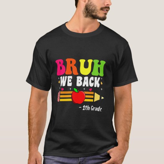 Bruh We Back 1th Grade Back to School First Day T-Shirt (Vorderseite)