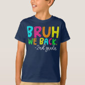 Bruh We Back 2nd Grade Back to School Second Grade T-Shirt (Vorderseite)