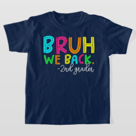 Bruh We Back 2nd Grade Back to School Second Grade T-Shirt