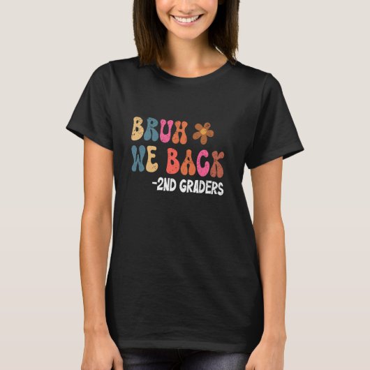Bruh We Back 2nd Graders 1st Day of Second Grade T-Shirt (Vorderseite)