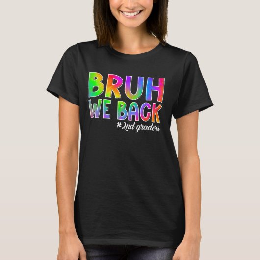 Bruh We Back 2nd Graders Back to School Second Gra T-Shirt (Vorderseite)