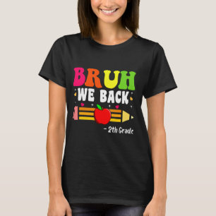 Bruh We Back 2th Grade Back to School First Day T-Shirt