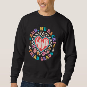 Bruh We Back 3 Dritte Klasse Lehrer Groovy Back T Sweatshirt