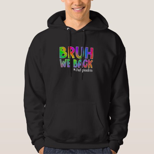 Bruh We Back 3 Grades Back to School Third Grad Hoodie (Vorderseite)