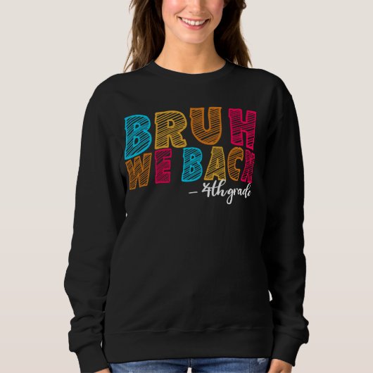 Bruh We Back 3rd Grade Teacher First Day School Sweatshirt (Vorderseite)