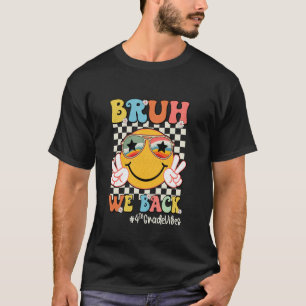 Bruh We Back 4. Grade Vibes Back to School Teache T-Shirt