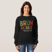 Bruh We Back 4th Grade Vibes 1st Day School Fou Sweatshirt (Vorne ganz)