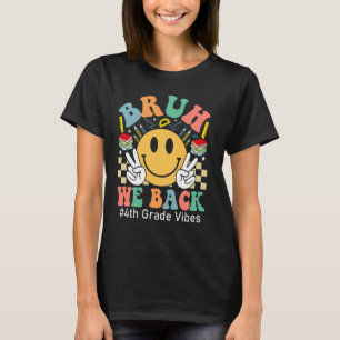 Bruh We Back 4th Grade Vibes 1st Day School Fou T-Shirt