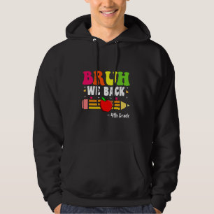 Bruh We Back 4th Grade Zurück zur Schule Erster Ta Hoodie