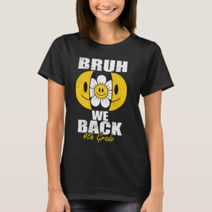 Bruh We Back 4th Graders Smile Face 1. Tag 4 T-Shirt