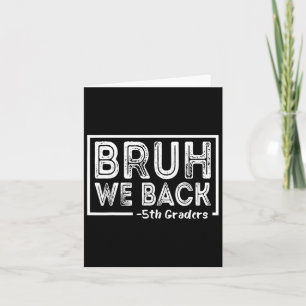 Bruh We Back 5th Grade Funny Zurück zur fünften Sc Karte