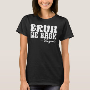 Bruh We Back 6th Grade First Day of School Groovy T-Shirt