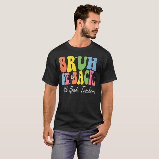 Bruh We Back 8th Grade Lehrer Bach to School Ret T-Shirt (Vorne ganz)