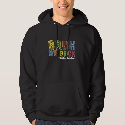 Bruh We Back Assistant Principal Funny Zurück zu S Hoodie (Vorderseite)