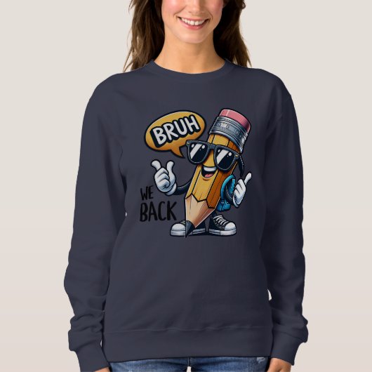 Bruh We Back, Back To School Teacher  Sweatshirt (Vorderseite)