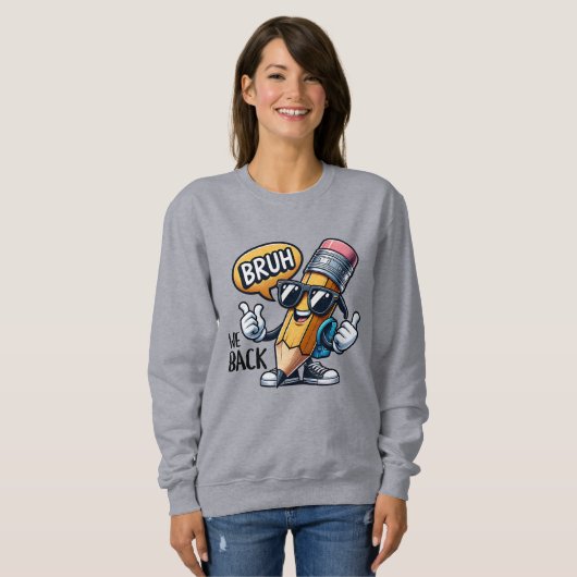 Bruh We Back, Back To School Teacher Sweatshirt (Vorne ganz)