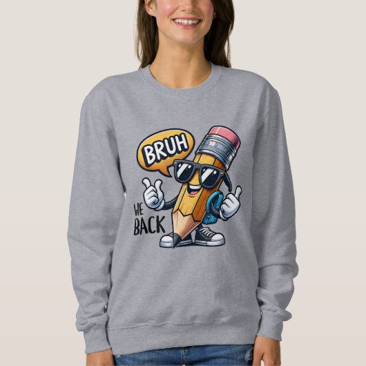 Bruh We Back, Back To School Teacher  Sweatshirt (Vorderseite)