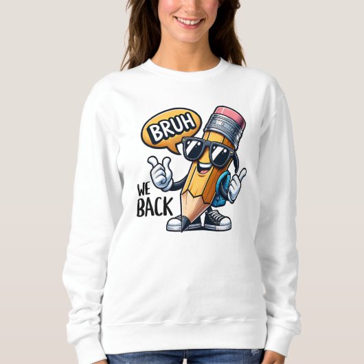 Bruh We Back, Back To School Teacher Sweatshirt (Vorderseite)