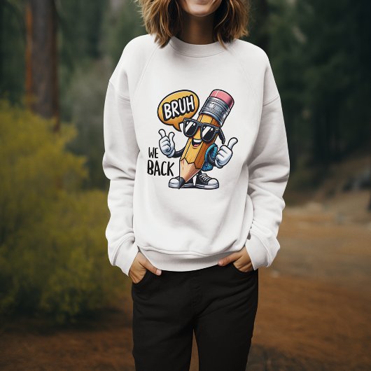 Bruh We Back, Back To School Teacher Sweatshirt
