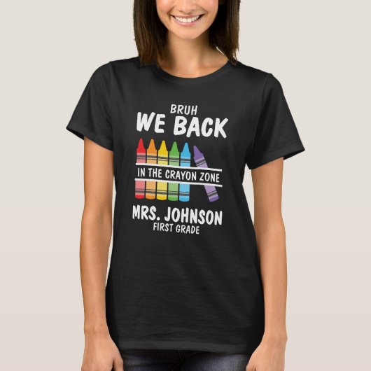 Bruh We Back Crayon Zone First Grade Teacher T-Shirt (Vorderseite)