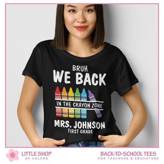 Bruh We Back Crayon Zone First Grade Teacher T-Shirt