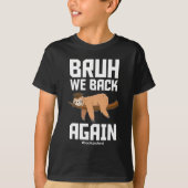 Bruh We Back Cute Sloth Back To School Again T-Shirt (Vorderseite)