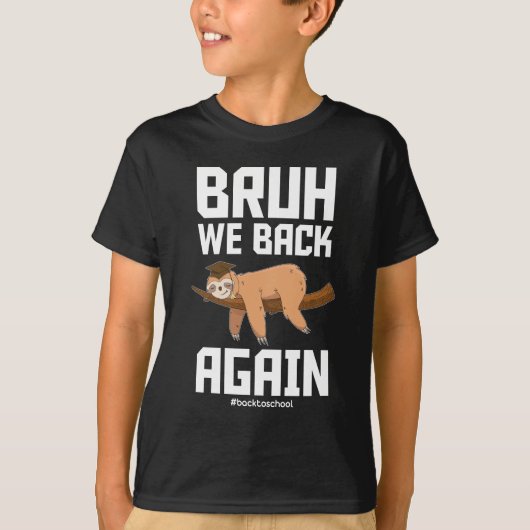 Bruh We Back Cute Sloth Back To School Again T-Shirt (Vorderseite)
