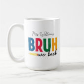 Bruh We Back for Teachers & Students Custom Tasse (Links)