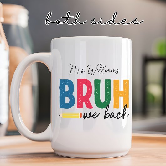 Bruh We Back for Teachers & Students Custom Tasse