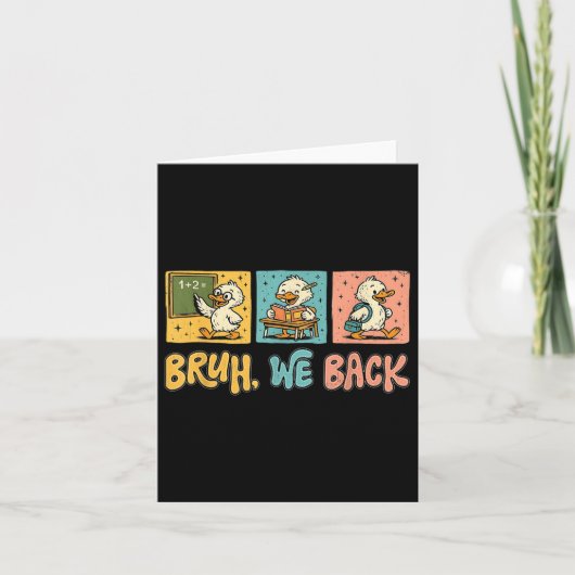 Bruh We Back Funny Albern Goose Back to School Tee Karte (Vorderseite)