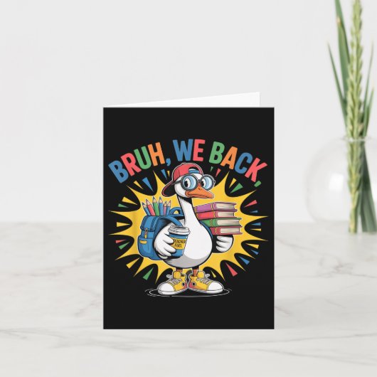 Bruh We Back Funny Albern Goose Back to School Tee Karte (Vorderseite)