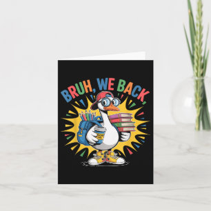 Bruh We Back Funny Albern Goose Back to School Tee Karte