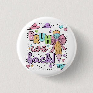 Bruh We Back Funny Back Back Back to School Kinder Button