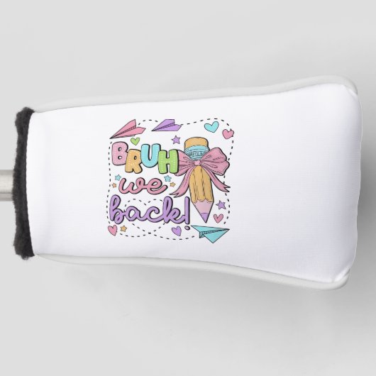 Bruh We Back Funny Back Back Back to School Kinder Golf Headcover (Vorderseite)