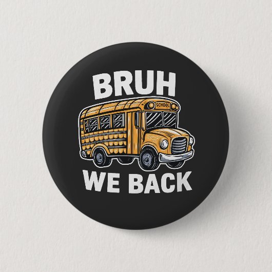 Bruh We Back Funny Back to School Bus Driver Button (Vorderseite)