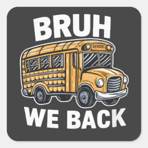 Bruh We Back Funny Back to School Bus Driver Quadratischer Aufkleber