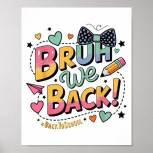 Bruh We Back Funny Teen Style First Day School Poster