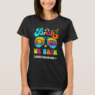 Bruh We Back Hello 2nd Grade Back to School Teache T-Shirt