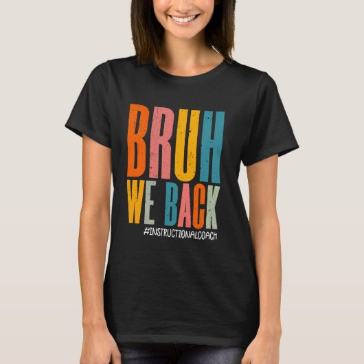 Bruh We Back Instructional Coach Happy First Day F T-Shirt (Vorderseite)