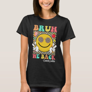 Bruh We Back Lunch Ladys Niedlich Groovy Smile Fac T-Shirt